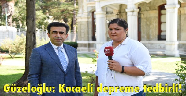 Güzeloğlu: Kocaeli depreme tedbirli!
