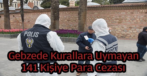 Gebze'de Kurallara Uymayan 141 Kişiye Ceza