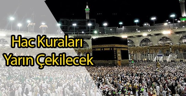 Hac Kuraları Yarın Çekilecek