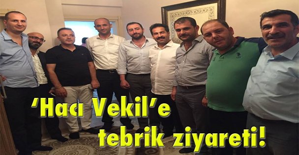 ‘Hacı Vekil'e tebrik ziyareti!