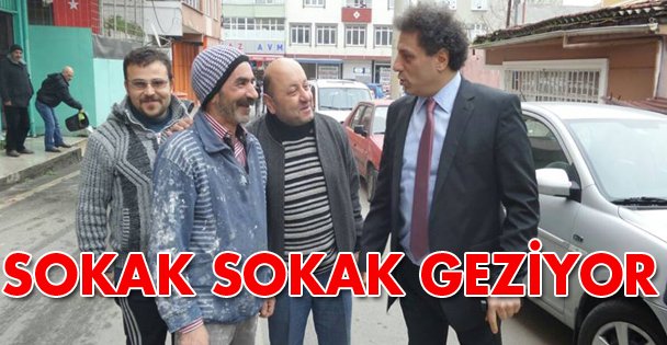 Hakan Höbek sokak sokak geziyor!