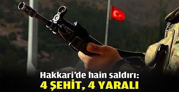 Hakkari'de hain saldırı: 4 şehit