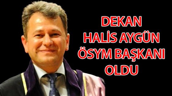 Halis Aygün ÖSYM Başkanlığına atandı