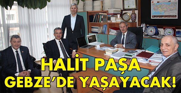 Halit Paşa Gebze'de yaşayacak