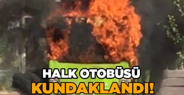 Halk otobüsü kundaklandı