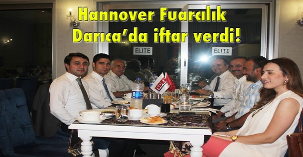 Hannover Fuarcılık Darıca'da iftar verdi!