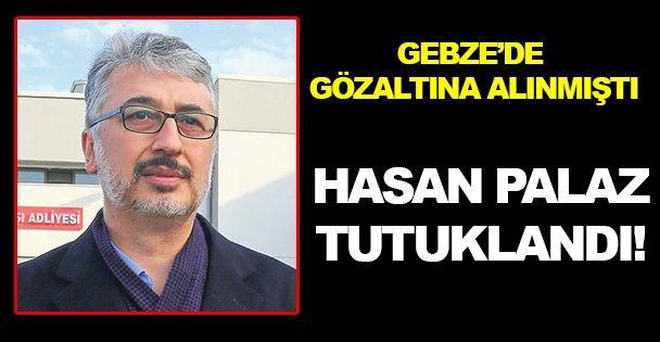 Hasan Palaz tutuklandı!