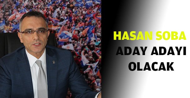 Hasan soba aday adayı olacak