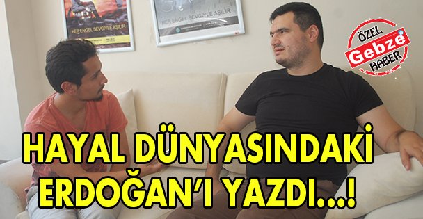 Hayal Dünyasındaki Erdoğan'ı yazdı