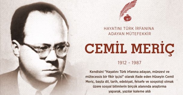 Hayatını Türk irfanına adayan mütefekkir Cemil Meriç