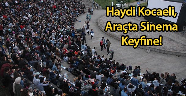 Haydi Kocaeli, Araçta Sinema Keyfine!