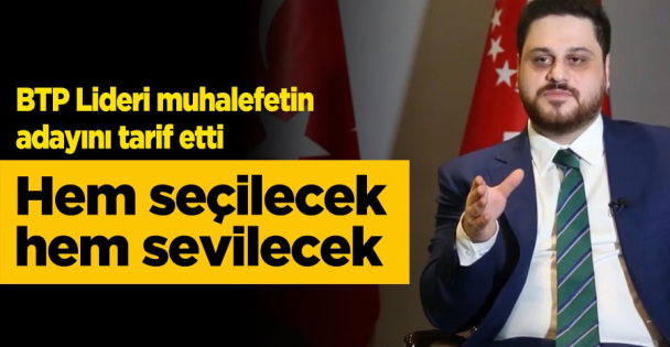 Hem seçilecek, hem sevilecek aday gerek”