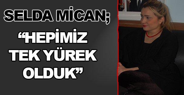 Hepimiz tek yürek olduk