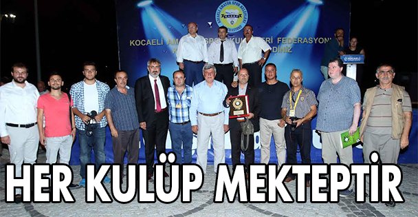 Her bir kulübümüz bir mekteptir