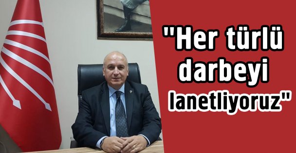 'Her türlü darbeyi lanetliyoruz'