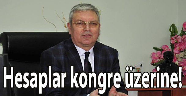 Hesaplar kongre üzerine!