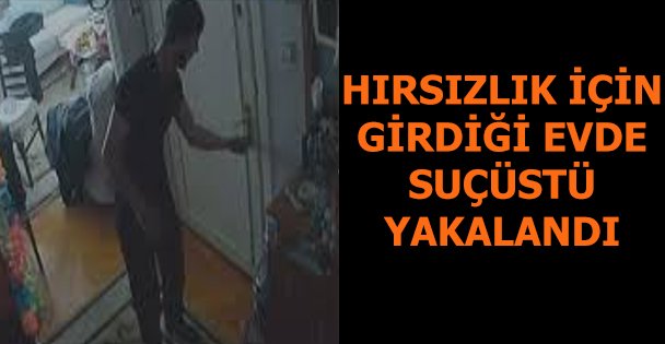 Hırsızlık yaparken suçüstü yakalandı