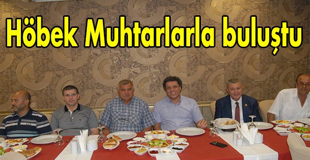 Höbek Muhtarlarla buluştu