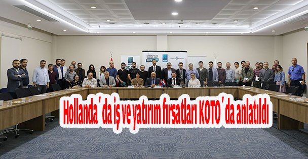 Hollanda'da iş ve yatırım fırsatları KOTO'da anlatıldı