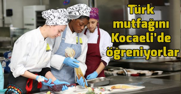Hollandalı öğrenciler Türk mutfağını Kocaeli'de öğreniyor