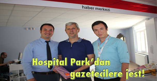 Hospital Park'dan gazetecilere jest!