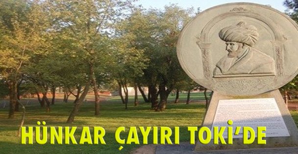 Hünkar Çayırı TOKİ'ye geçti!