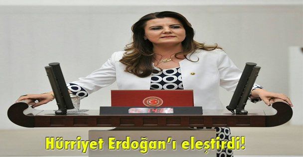 Hürriyet Erdoğan'ı eleştirdi!