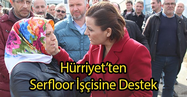 Hürriyet'ten Serfloor İşçisine Destek