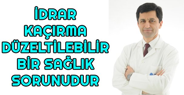 İdrar Kaçırma Tipleri, Nedenleri Ve Çözüm Önerileri