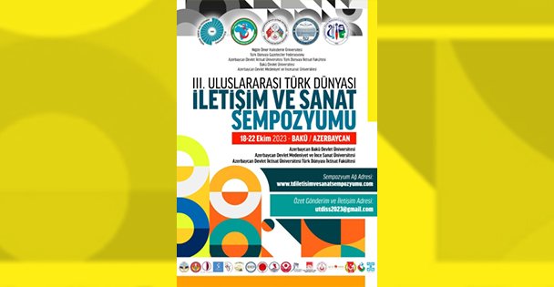 III. Uluslararası Türk Dünyası İletişim Ve Sanat Sempozyumu Azerbaycan'da