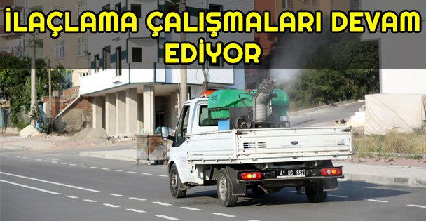 İlaçlama çalışmaları devam ediyor