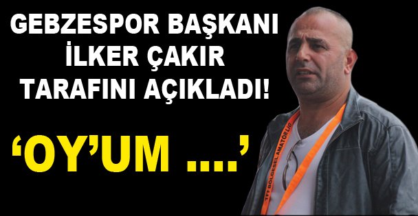 İlker Çakır tarafını açıkladı!