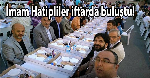 İmam Hatipliler iftarda buluştu!
