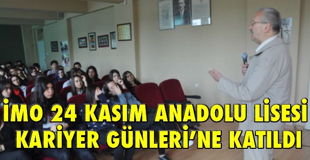 İMO 24 Kasım Anadolu Lisesi Kariyer Günleri'ne Katıldı.