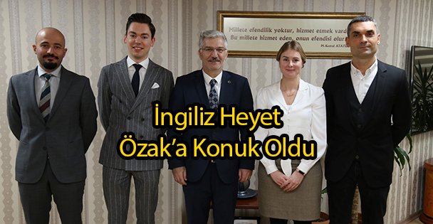 İngiliz Heyet Özak'a Konuk Oldu