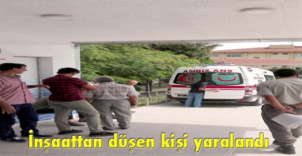 İnşaattan düşen kişi yaralandı