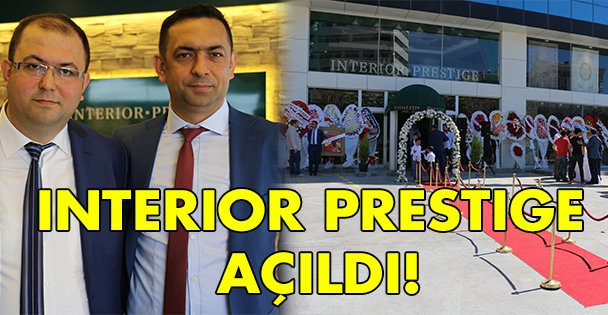 Interıor Prestıge açıldı!