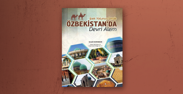 İpek Yolunun İzninde ÖZBEKİSTAN'DA Devri Alem