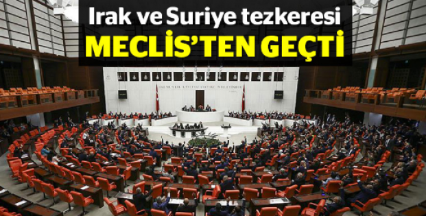 Irak ve Suriye tezkeresi Meclis'ten geçti