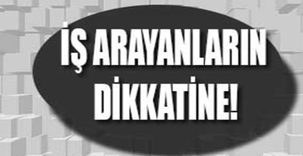 İş Arayanların Dikkatine !