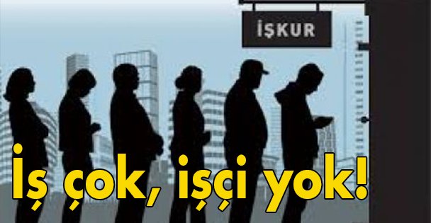 İş çok, işçi yok!