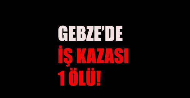 İş Kazası Ölümle Sonuçlandı