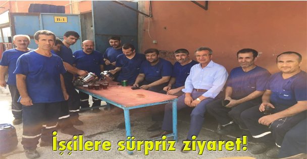 İşçilere sürpriz ziyaret!