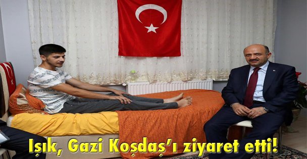 Işık, Gazi Koşdaş'ı ziyaret etti!