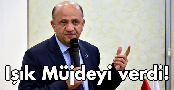 Işık Müjdeyi verdi!