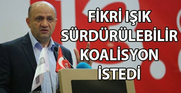 Işık: ‘Sürdürülebilir koalisyon'