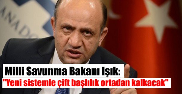 Işık: ''Yeni sistemle çift başlılık ortadan kalkacak''