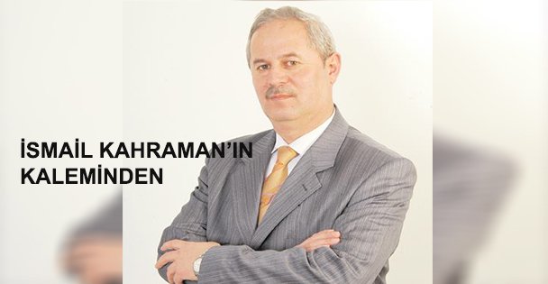 İsmail Kahraman'ın Kaleminden