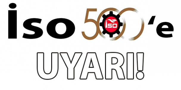 İSO 500'e uyarı!