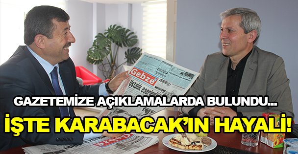İşte Karabacak'ın hayali!